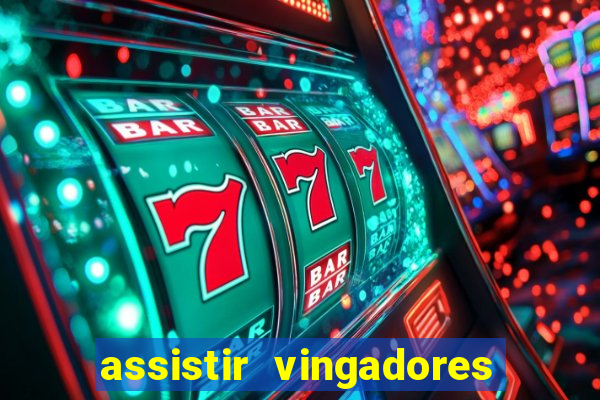 assistir vingadores ultimato completo dublado gratis